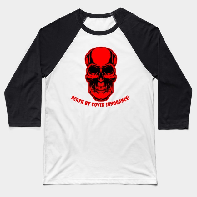 Death By Covid Ignorance! #102 Baseball T-Shirt by Fontaine Exclusives
